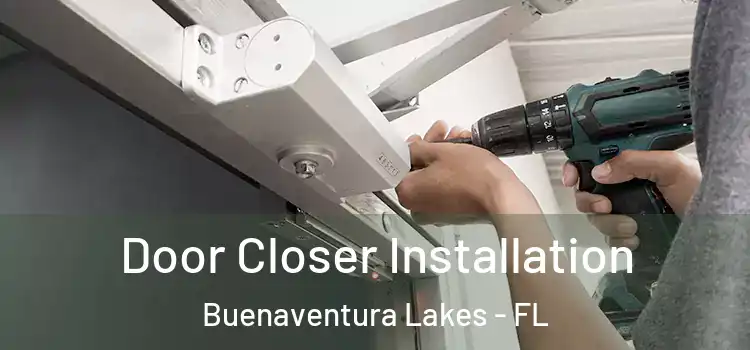  Door Closer Installation Buenaventura Lakes - FL