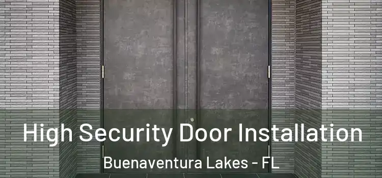 High Security Door Installation Buenaventura Lakes - FL